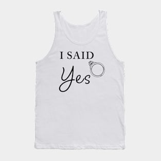 I Said YES – Funny Women's Engagement Fiancée Quote Tank Top